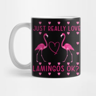 I just really Love Flamingos ok  Flamingo Mug